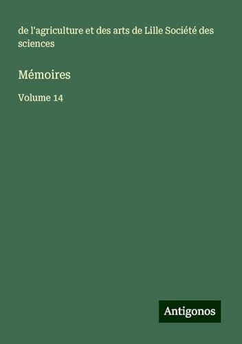 Mémoires: Volume 14 von Antigonos Verlag