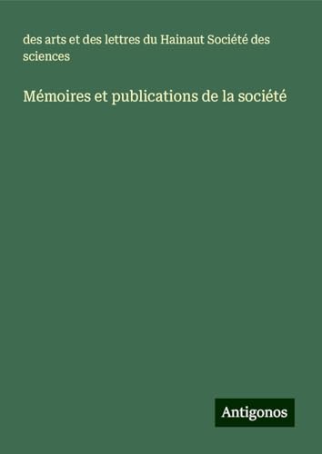 Mémoires et publications de la société von Antigonos Verlag