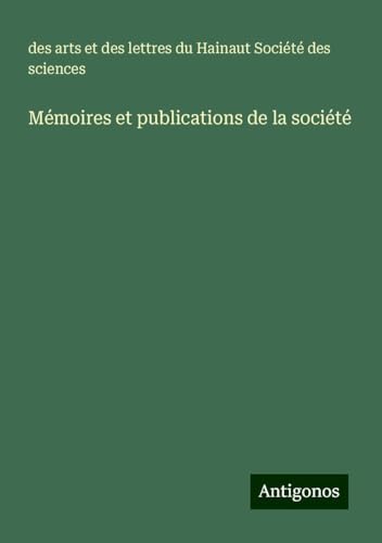Mémoires et publications de la société von Antigonos Verlag