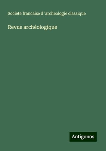 Revue archéologique von Antigonos Verlag