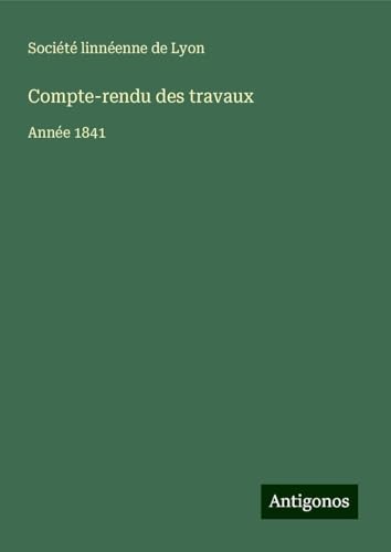 Compte-rendu des travaux: Année 1841 Compte-rendu des travaux: Année 1841 von Antigonos Verlag