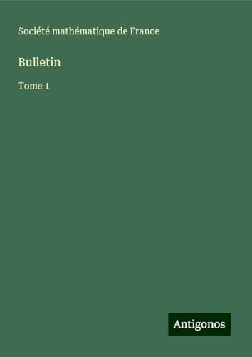 Bulletin: Tome 1 Bulletin: Tome 1 von Antigonos Verlag