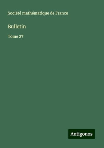Bulletin: Tome 27 von Antigonos Verlag