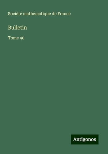 Bulletin: Tome 40 Bulletin: Tome 40 von Antigonos Verlag