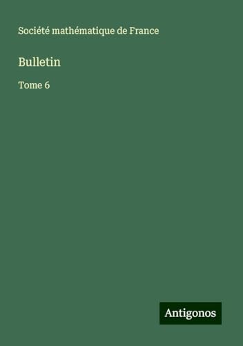 Bulletin: Tome 6 Bulletin: Tome 6 von Antigonos Verlag