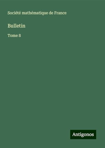 Bulletin: Tome 8 Bulletin: Tome 8 von Antigonos Verlag