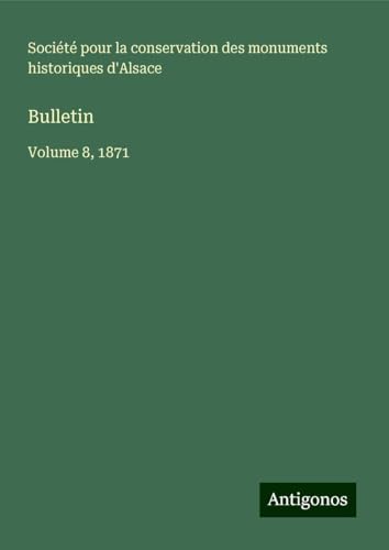 Bulletin: Volume 8, 1871 von Antigonos Verlag