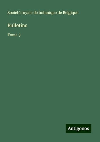Bulletins: Tome 3 von Antigonos Verlag