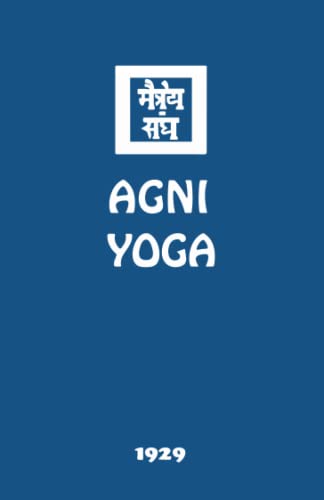 Agni Yoga (The Agni Yoga Series, Band 4)