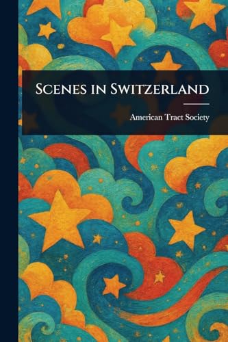 Scenes in Switzerland von Anson Street Press