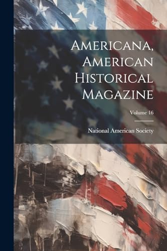Americana, American Historical Magazine; Volume 16 von Legare Street Press