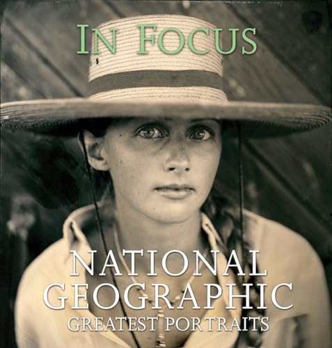 In Focus: National Geographic Greatest Photographs (National Geographic's Greatest Photographs)