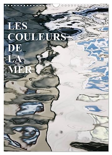 LES COULEURS DE LA MER (Calendrier mural 2025 DIN A3 horizontal), CALVENDO calendrier mensuel: Les miroirs sur la mer von Calvendo