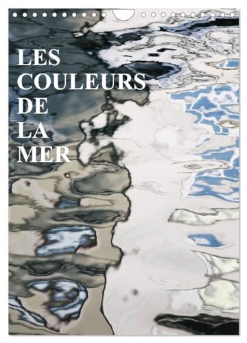 LES COULEURS DE LA MER (Calendrier mural 2025 DIN A4 horizontal), CALVENDO calendrier mensuel: Les miroirs sur la mer von Calvendo