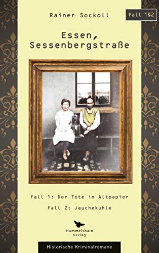 Der Tote im Altpapier / Jauchekuhle: Essen. Sessenbergstraße Fall 1 und 2 (Hummelshain KRIMINAL) von Hummelshain Verlag