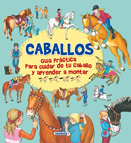 Caballos : guía practica para cuidar de tu caballo y aprender a montar (GUIA PRACTICA) von SUSAETA