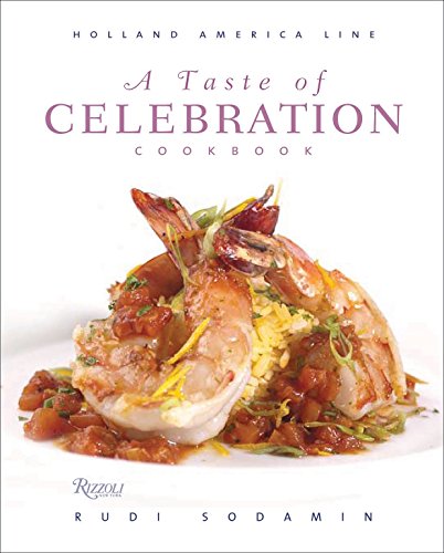A Taste of Celebration Cookbook: Volume III: Culinary Signature Collection, Holland America Line: Culinary Signature Collection, Volume III Holland America Line