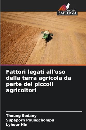 Fattori legati all'uso della terra agricola da parte dei piccoli agricoltori von Edizioni Sapienza