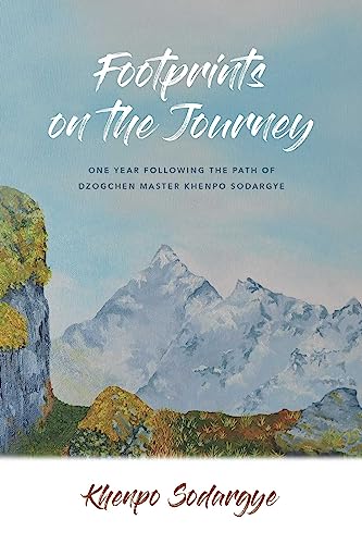 Footprints on the Journey: One Year Following the Path of Dzogchen Master Khenpo Sodargye von Wisdom Publications