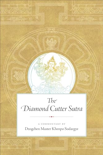 The Diamond Cutter Sutra: A Commentary by Dzogchen Master Khenpo Sodargye von Wisdom Publications