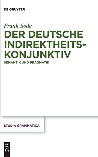Der deutsche Indirektheitskonjunktiv: Semantik und Pragmatik (Studia grammatica, 79, Band 79)