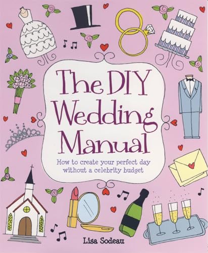 The DIY Wedding Manual: How to create your perfect day without a celebrity budget The DIY Wedding Manual: How to create your perfect day without a celebrity budget von Robinson