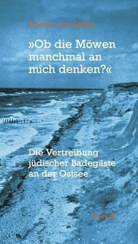 "Ob die Möwen manchmal an mich denken?": Die Vertreibung jüdischer Badegäste an der Ostsee von AvivA