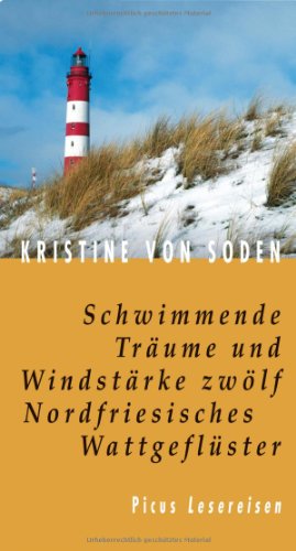 Schwimmende Träume und Windstärke zwölf: Nordfriesisches Wattgeflüster (Picus Lesereisen)