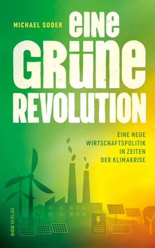 Eine grüne Revolution: Eine neue Wirtschaftspolitik in Zeiten der Klimakrise (Varia) von ÖGB Verlag