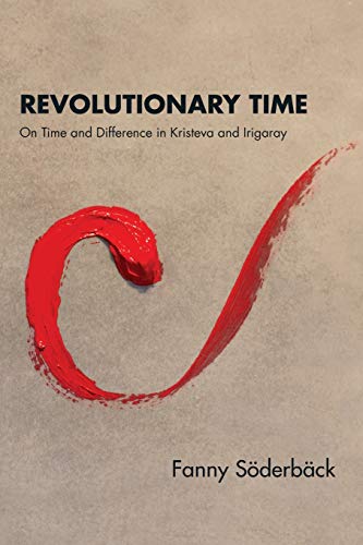 Revolutionary Time: On Time and Difference in Kristeva and Irigaray von State University of New York Press