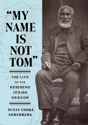My Name Is Not Tom: The Life of the Reverend Josiah Henson My Name Is Not Tom: The Life of the Reverend Josiah Henson von Georgetown University Press