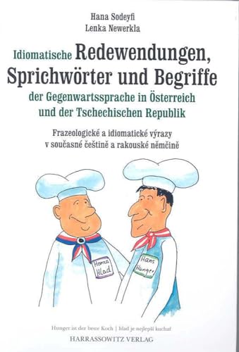 Idiomatische Redewendungen, Sprichwörter und Begriffe der Gegenwartssprache in Österreich und der Tschechischen Republik: Frazeologické a idiomatické ... Mit Zeichnungen von Marie Guscher-Mertl