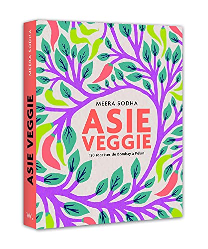 Asie veggie: 120 recettes de Bombay à Pékin von WEBEDIA BOOKS