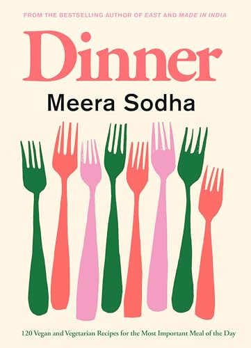 Dinner: 120 Vegan and Vegetarian Recipes for the Most Important Meal of the Day von Flatiron Books