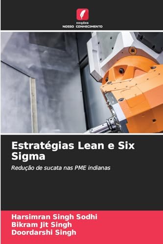 Estratégias Lean e Six Sigma: Redução de sucata nas PME indianas von Edições Nosso Conhecimento