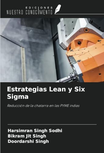 Estrategias Lean y Six Sigma: Reducción de la chatarra en las PYME indias von Ediciones Nuestro Conocimiento