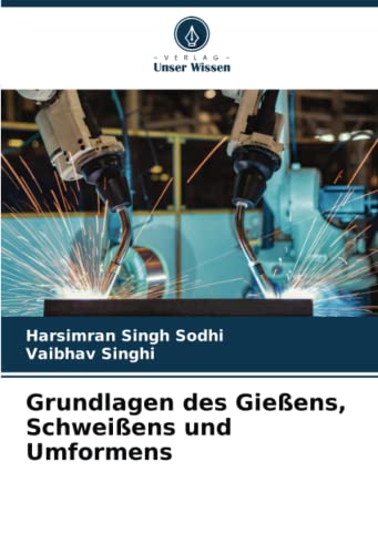 Grundlagen des Gießens, Schweißens und Umformens von Verlag Unser Wissen