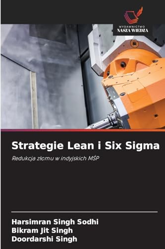 Strategie Lean i Six Sigma: Redukcja złomu w indyjskich MŚP: Redukcja z¿omu w indyjskich M¿P von Wydawnictwo Nasza Wiedza