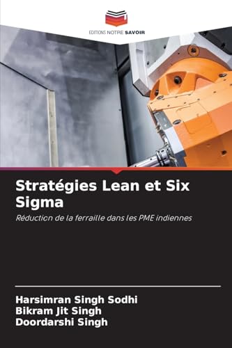 Stratégies Lean et Six Sigma: Réduction de la ferraille dans les PME indiennes von Editions Notre Savoir