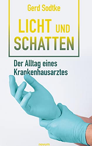 Licht und Schatten – der Alltag eines Krankenhausarztes von novum Verlag