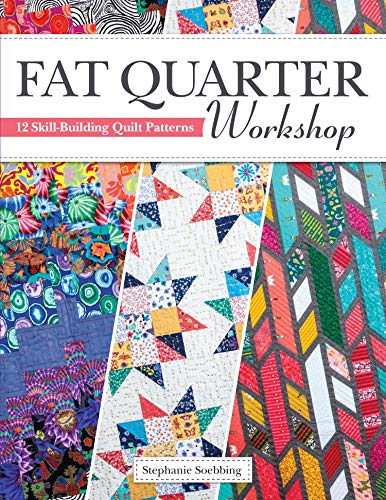 Fat Quarter Quilt Club: 12 Skill-Building Quilt Patterns
