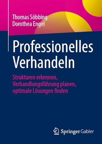 Professionelles Verhandeln: Strukturen erkennen, Verhandlungsführung planen, optimale Lösungen finden von Springer Gabler