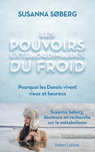 Les Pouvoirs extraordinaires du froid - Pourquoi les Danois vivent vieux et heureux