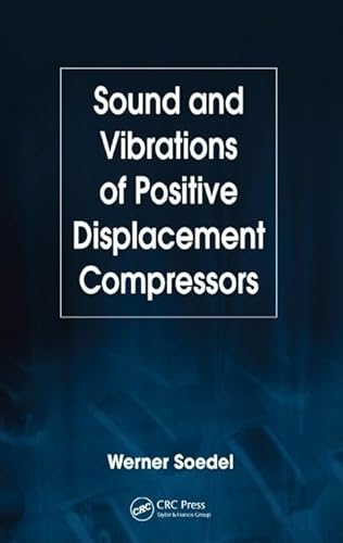 Sound And Vibrations of Positive Displacement Compressors von CRC Press