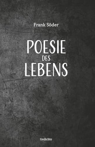 Poesie des Lebens: Gedichte von Verlagshaus Schlosser