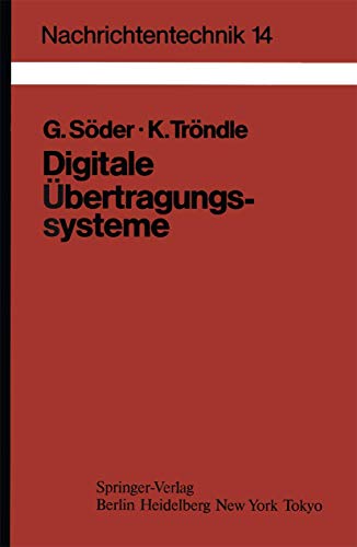 Digitale Übertragungssysteme: Theorie, Optimierung und Dimensionierung der Basisbandsysteme (Nachrichtentechnik, 14, Band 14) von Springer