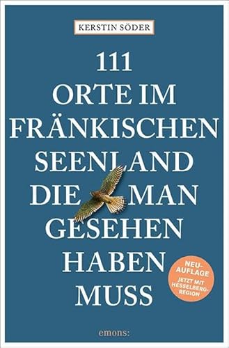 111 Orte im Fränkischen Seenland, die man gesehen haben muss: Reiseführer, komplett überarbeitete Neuauflage