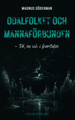 Odalfolket och mannaförbunden: – Då, nu och i framtiden von Logik Förlag