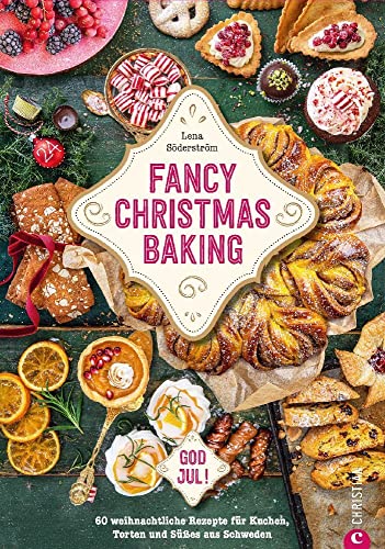 Backbuch Weihnachten – Fancy Christmas Baking: 60 weihnachtliche Rezepte für Kuchen, Torten und Süßes aus Schweden. God Jul! Backbuch Weihnachten – Fancy Christmas Baking: 60 weihnachtliche Rezepte für Kuchen, Torten und Süßes aus Schweden. God Jul!