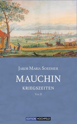 Mauchin - Kriegszeiten: Mauchin, Teil II: Historischer Roman von Edition Hochfeld